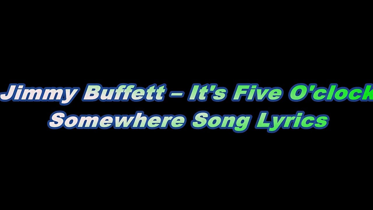 Jimmy Buffett It's Five O'clock Somewhere Song Lyrics video Dailymotion