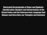 Read Illustrated Encyclopedia of Signs and Symbols: Identification Analysis and Interpretation