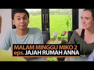 Malam Minggu Miko 2 - Jajah Rumah Anna