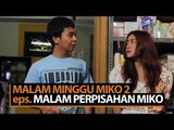 Malam Minggu Miko 2 (episode terakhir) - Malam Perpisahan Miko