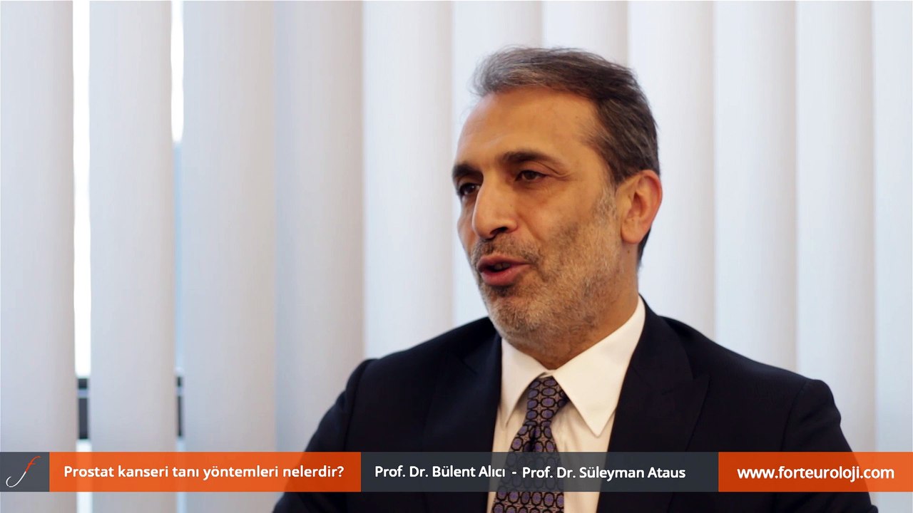 Prostat kanseri tanı yöntemleri nelerdir? Prof. Dr. Bülent Alıcı - Prof. Dr. Süleyman Ataus