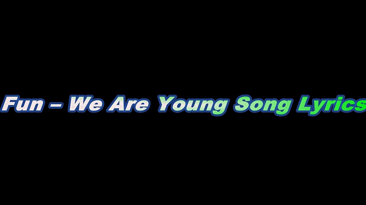 Fun – We Are Young Song Lyrics - video Dailymotion