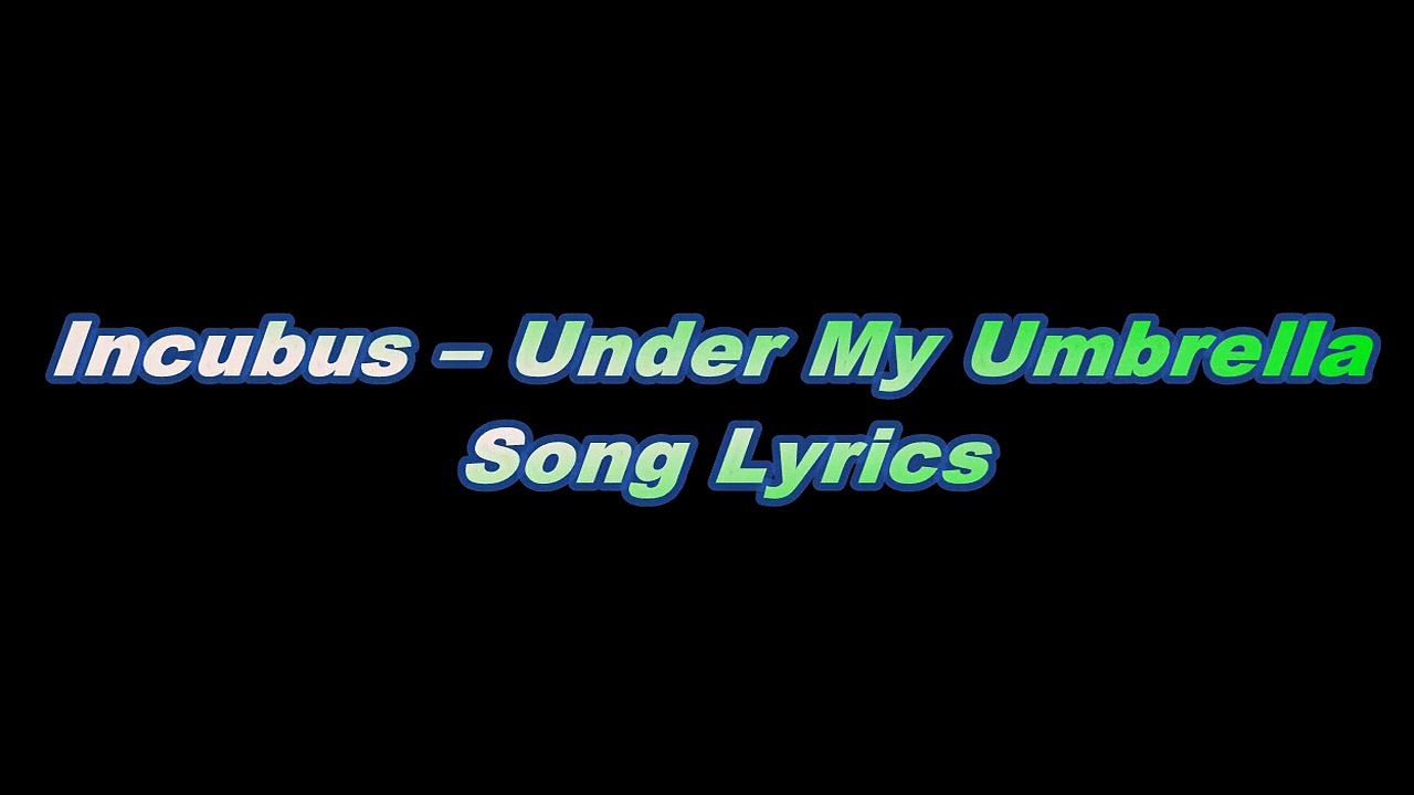 Incubus Under My Umbrella Song Lyrics video Dailymotion