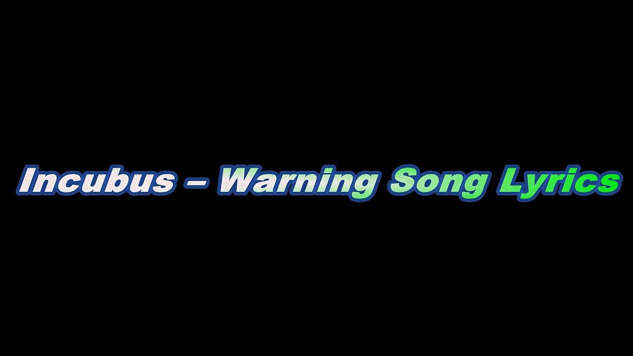 Incubus Warning Song Lyrics video Dailymotion