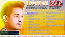 Khem New Song Non Stop - Khem New Songs 2015 - Khem new song Collection Vol 2 - YouTube