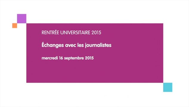 Conférence de presse rentrée universitaire 2015 : échanges avec les journalistes