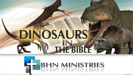 BHN Series: Episode 1- Dinosaurs In The Bible