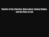Bonfire of the Liberties: New Labour Human Rights and the Rule of Law Livre Télécharger Gratuit