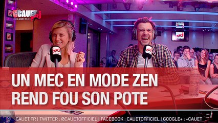 Un mec en mode zen rend fou son pote - C'Cauet sur NRJ
