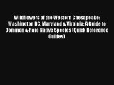 Read Wildflowers of the Western Chesapeake: Washington DC Maryland & Virginia: A Guide to Common