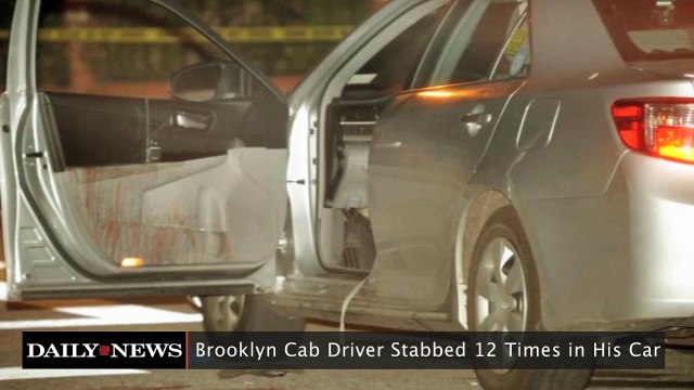 Brooklyn Cab Driver Stabbed 12 Times in His Car