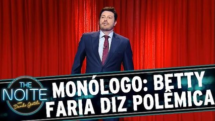 Monólogo: Sobre a polêmica entrevista de Betty Faria