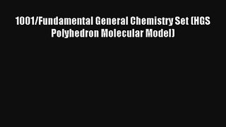 1001/Fundamental General Chemistry Set (HGS Polyhedron Molecular Model) Read Download Free
