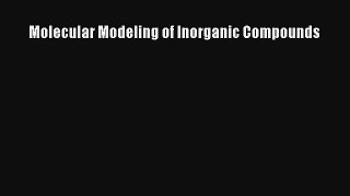Molecular Modeling of Inorganic Compounds Read Online Free
