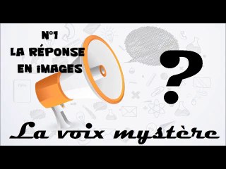 Voix mystère n°1 la réponse