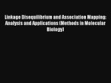 Linkage Disequilibrium and Association Mapping: Analysis and Applications (Methods in Molecular