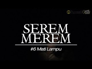 SEREM MEREM Episode 6 "Mati Lampu"