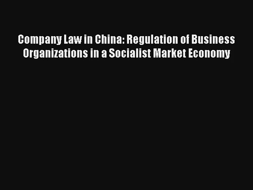 Company Law in China: Regulation of Business Organizations in a Socialist Market Economy Livre