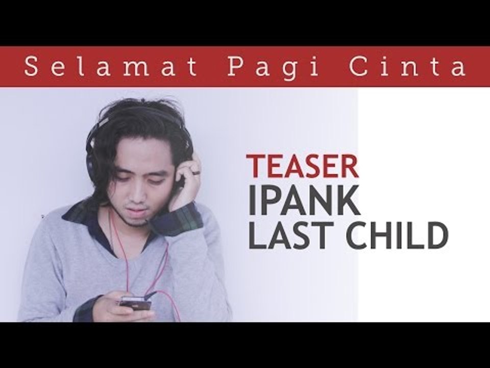 Selamat Pagi Cinta (Official Teaser) - Ipank Last Child Version ​​​ | Video Moge Series