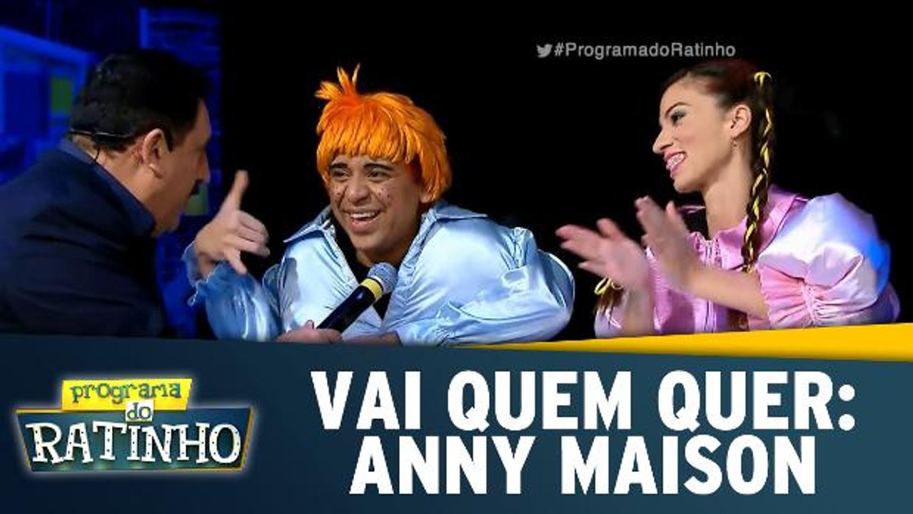 Vai Quem Quer: Anny Maison