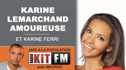 MAURAD - KARINE LEMARCHAND AMOUREUSE ET KARINE FERRI