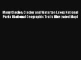 Read Many Glacier: Glacier and Waterton Lakes National Parks (National Geographic Trails Illustrated