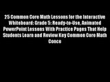 Download 25 Common Core Math Lessons for the Interactive Whiteboard: Grade 5: Ready-to-Use