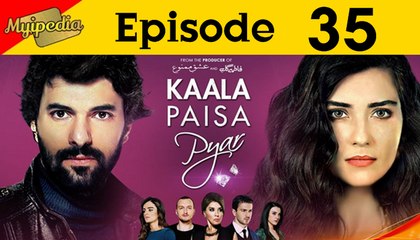 Kaala Paisa Pyaar Episode 35 Full