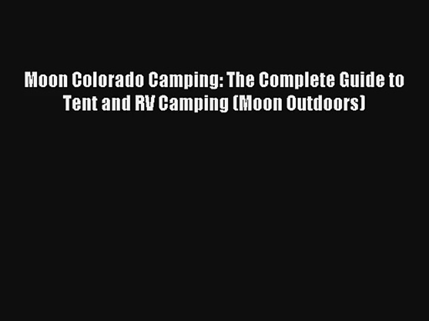 ⁣Moon Colorado Camping: The Complete Guide to Tent and RV Camping (Moon Outdoors) Read Online