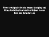 Moon Spotlight California Deserts Camping and Hiking: Including Death Valley Mojave Joshua