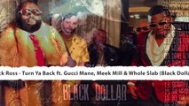 Rick Ross - Turn Ya Back ft Gucci Mane & Meek Mill & Whole Slab 2015