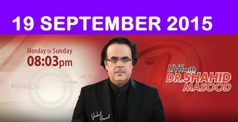 Live With Dr Shahid Masood 19 September 2015 On News ONE