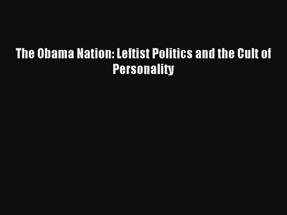The Obama Nation: Leftist Politics and the Cult of Personality Livre Télécharger Gratuit PDF