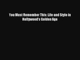 You Must Remember This: Life and Style in Hollywood's Golden Age Livre Télécharger Gratuit