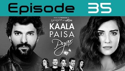 Kaala Paisa Pyaar Episode 35 Full on urdu1