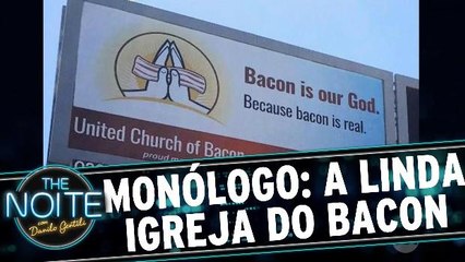 Monólogo: Sobre a saudosa Igreja do Bacon