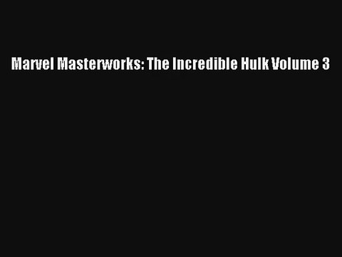 Marvel Masterworks: The Incredible Hulk Volume 3 Donwload