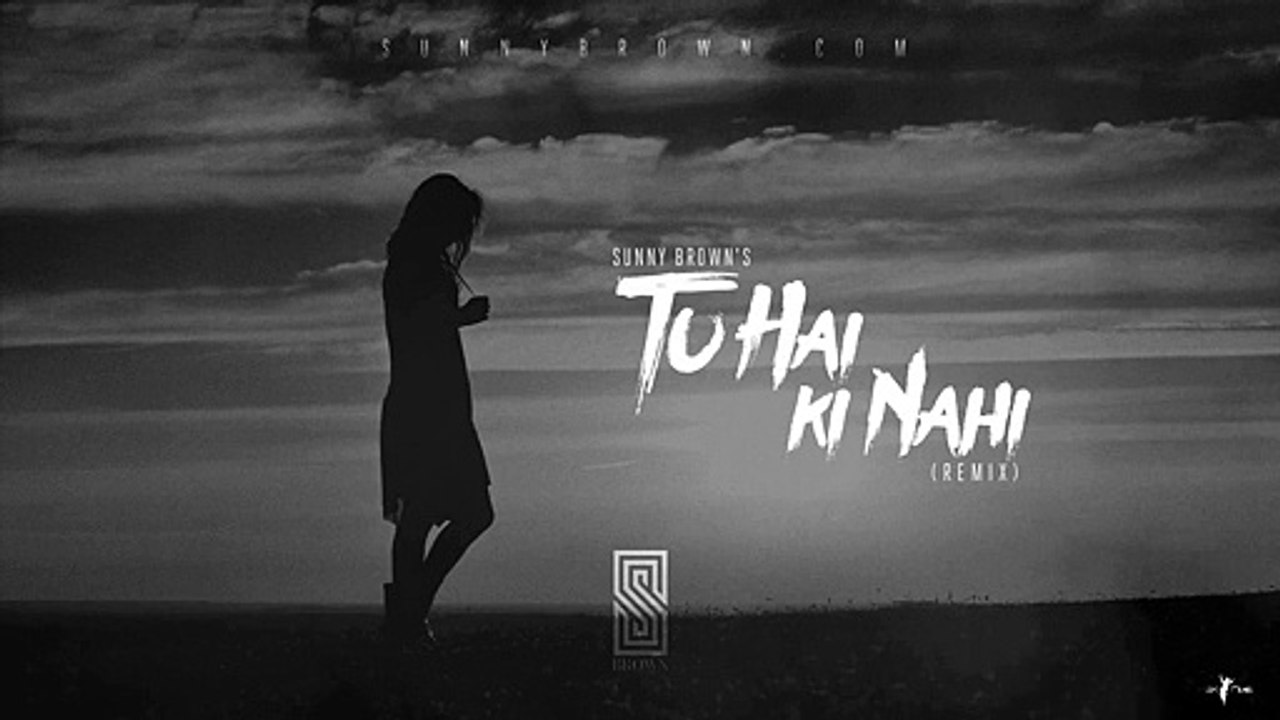 Tu Hai Ki Nahi (Sunny Brown Punjabi Remix) - Video Dailymotion_2
