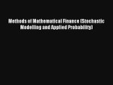 Methods of Mathematical Finance (Stochastic Modelling and Applied Probability) Read Online