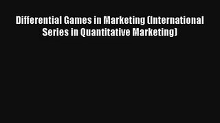 Differential Games in Marketing (International Series in Quantitative Marketing) Read Download
