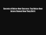 Read Secrets of Voice-Over Success: Top Voice-Over Actors Reveal How They Did It Book Download