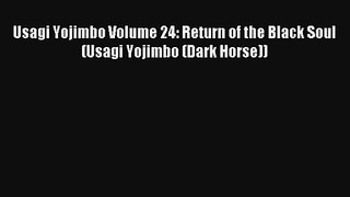 Usagi Yojimbo Volume 24: Return of the Black Soul (Usagi Yojimbo (Dark Horse)) PDF Free