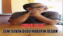Murat Yildiz - Seni Seven Öldü Haberin Olsun