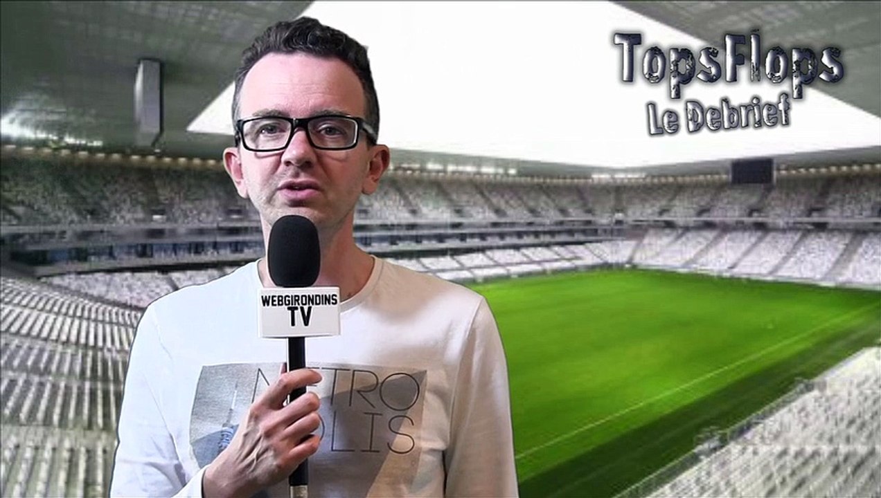 Tops Flops Girondins de Bordeaux - Toulouse (1-1)