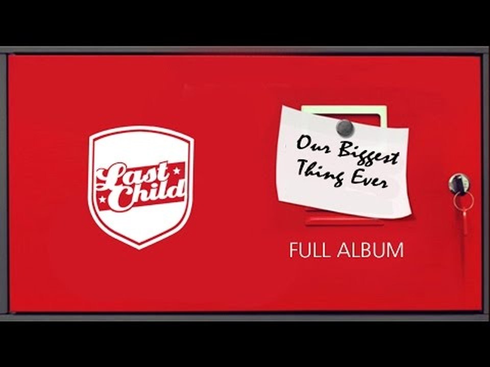 Last Child Full Album Our Biggest Thing Ever #OBTE (OFFICIAL VIDEO)