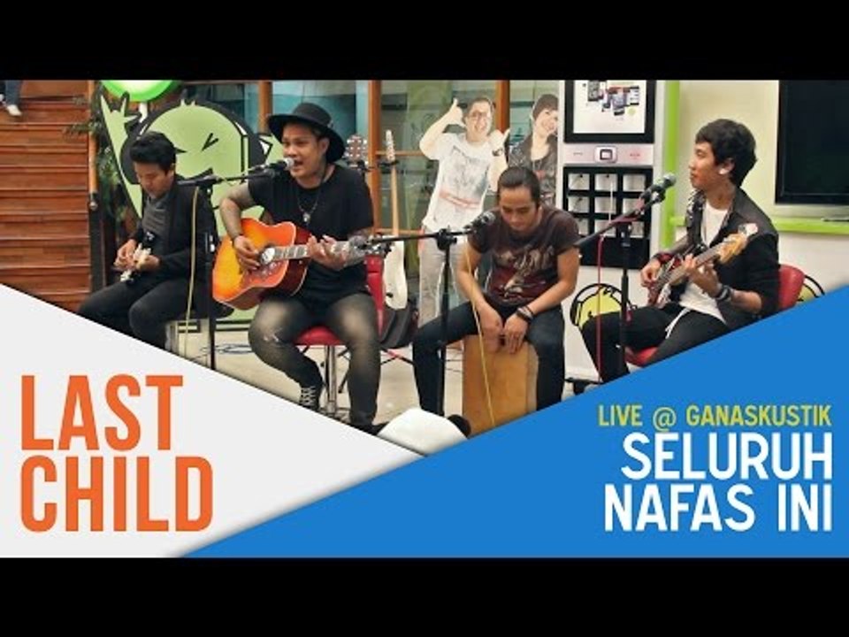 Last Child - Seluruh Nafas Ini (Live @ Ganaskustik)