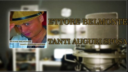 Ettore Belmonte - Tanti auguri sposa