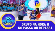 Grupo Na Hora H no Passa ou Repassa