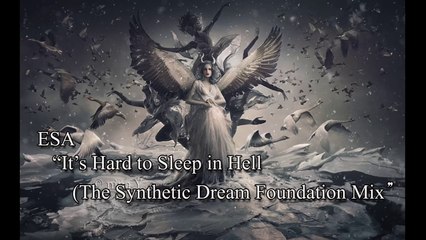 ESA - It's Hard to Sleep in Hell (The Synthetic Dream Foundation mix)