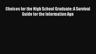 Read Choices for the High School Graduate: A Survival Guide for the Information Age Book Download